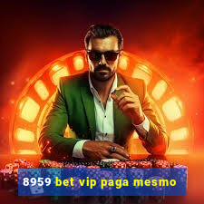 8959 bet vip paga mesmo